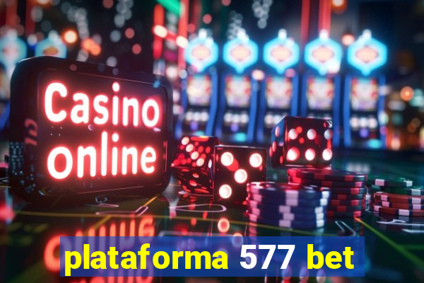 plataforma 577 bet